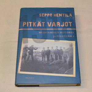 Seppo Hentilä Pitkät varjot - Muistamisen historia ja politiikka